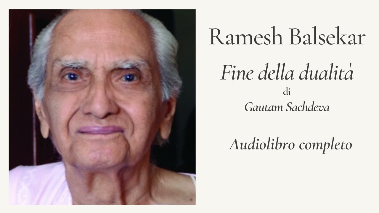 Ramesh Balsekar - Fine della dualità - Audiolibro completo