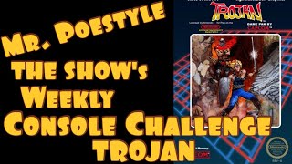 Mr. Poestyle THE SHOW's Weekly Console Challenge : TROJAN NES