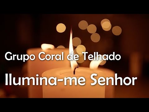 ILUMINA-ME SENHOR - Grupo Coral de Telhado
