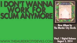 I Don't Wanna Work for Scum Anymore by The Murder City Devils