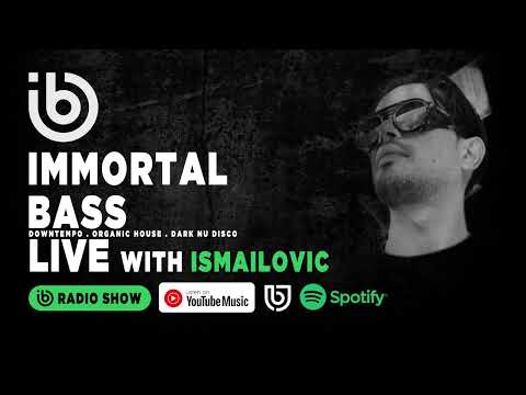 DARK NU DISCO | DOWNTEMPO | IMMORTAL BASS RADIO SHOW LIVE WITH ISMAILOVIC .
