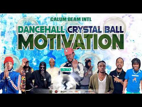Dancehall Motivational Mixtape (Crystal Ball) 1kiko,Chronic law,Vershon,1byng,nation boss