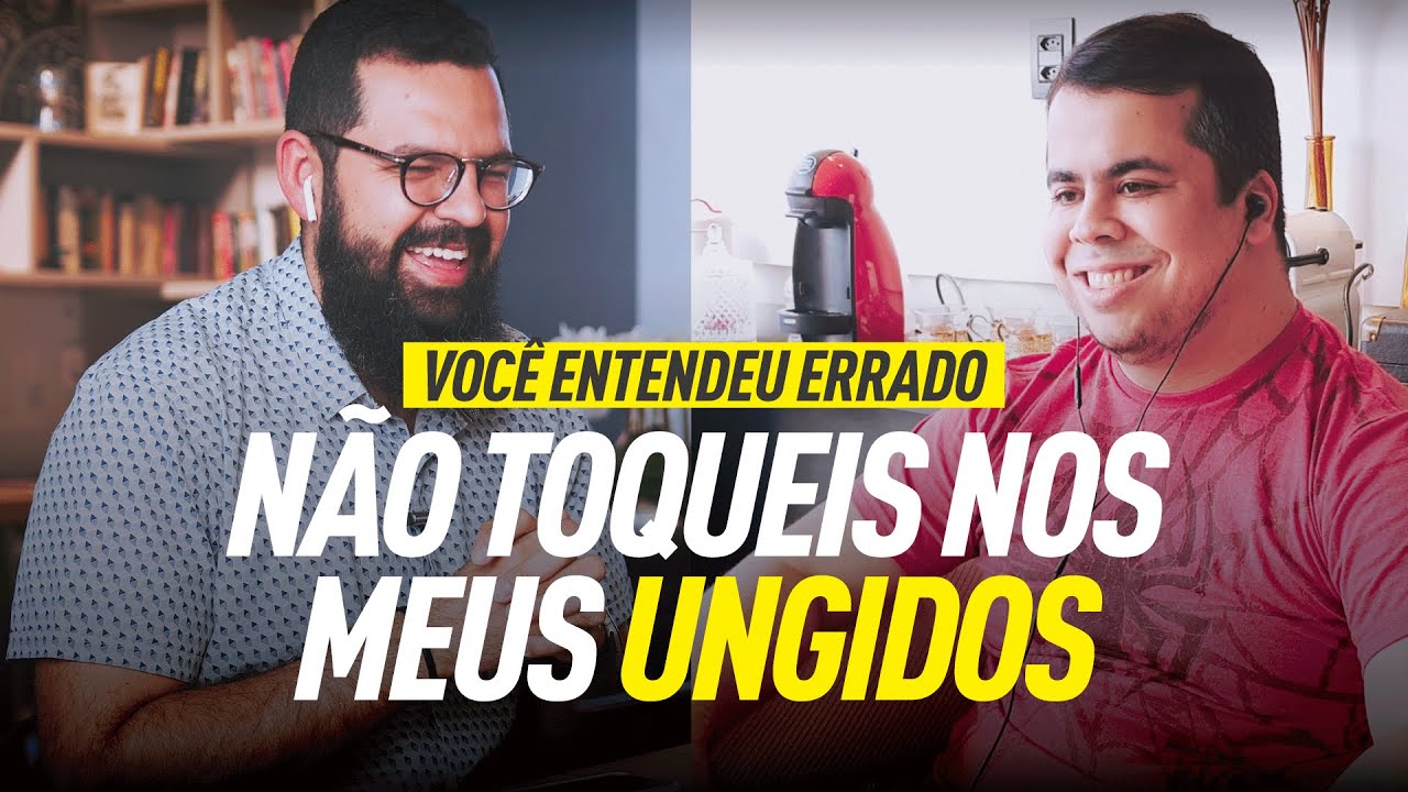 NÃO TOQUEIS NOS MEUS UNGIDOS - Você entendeu errado - Douglas Gonçalves & Saulo Daniel