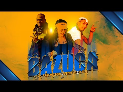 Lio E Más Duro X Baby Khelly X El Bebo - Bazuca (Video Lyric)