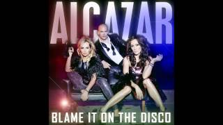 Alcazar - Blame It On The Disco (Studio Version HD)