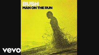 Bush - Man On the Run (Audio)