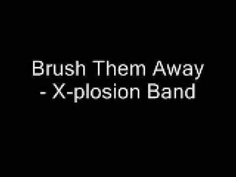 Brush Them Away - X plosion Band