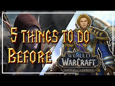 5 THINGS TO DO BEFORE BATTLE FOR AZEROTH│World of Warcraft