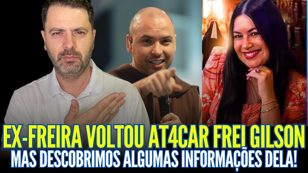 URG€NTE: EX-FREIRA VOLTOU ATAC4R FREI GILSON! MAS DESCOBRIMOS ALGUMAS COISAS DELA!