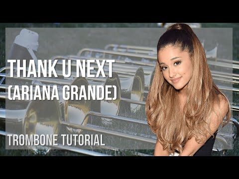 How to play thank u next by Ariana Grande on Trombone (Tutorial)