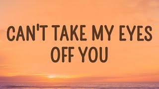 Frankie Valli - Can&#39;t Take My Eyes Off You (Lyrics)