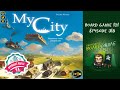 Board Game 101 (EP318) My City - Règles et critique