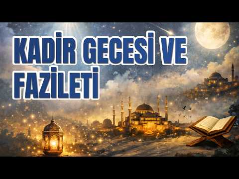 Kadir Gecesinde Hangi Sure ve Dua Okunur?