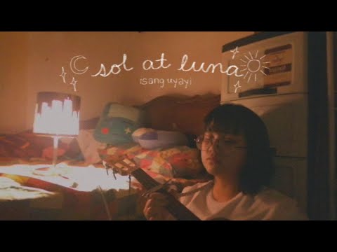 sol at luna, isang uyayi