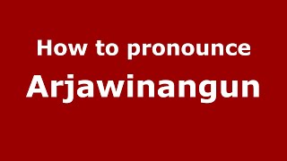 How to pronounce Arjawinangun