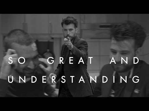 So Great And Understanding