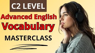 Advanced English Vocabulary Masterclass | C2 English Listening & Speaking Practice | English Podcast
