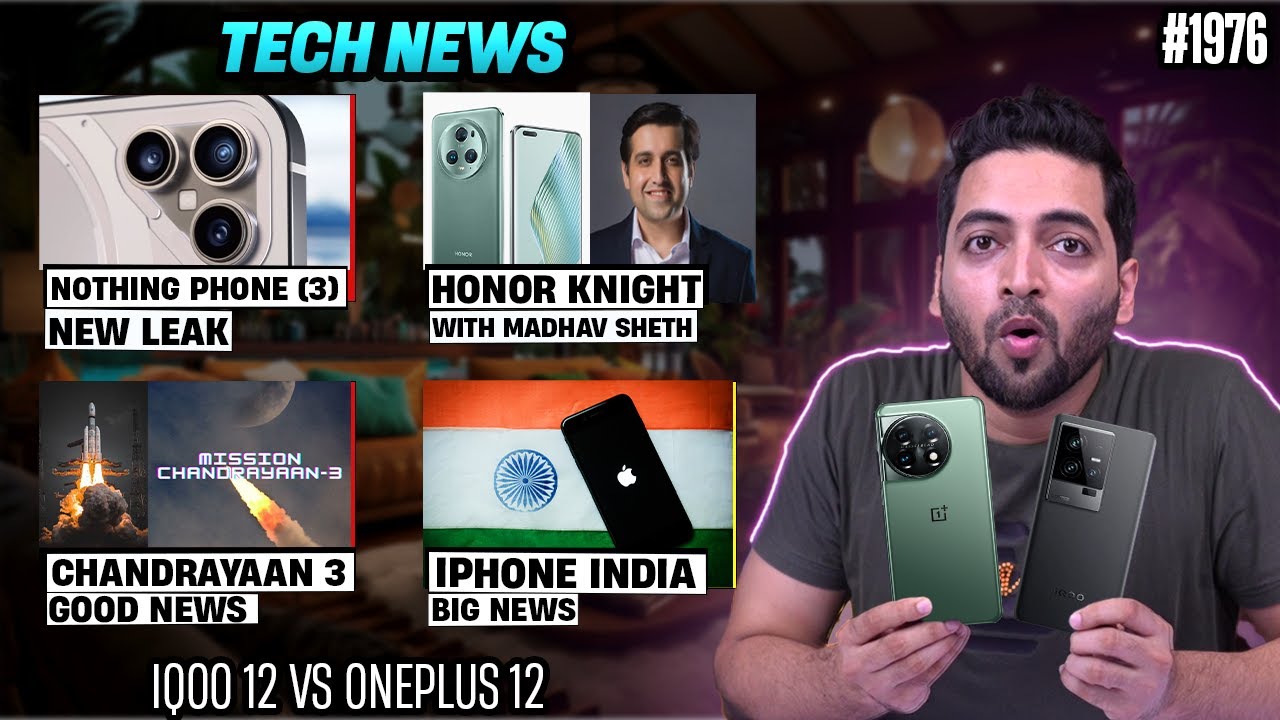 Nothing Phone (3) Leaks,Chandrayaan 3 Good News, iPhone india Big News, OnePlus 12 First Look ,