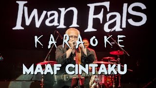 Download lagu Karaoke Iwan Fals - MAAF CINTAKU mp3
