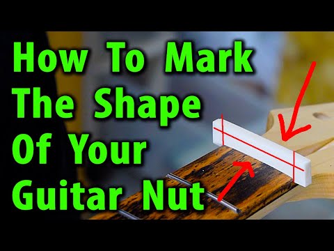 How To Mark The Shape Of Your Guitar Nut