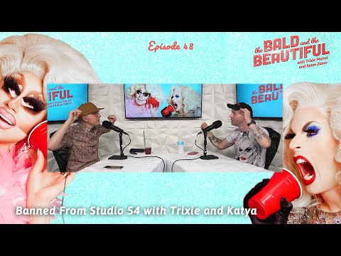 Banned From Studio 54 with Trixie and Katya | The Bald and the Beautiful with Trixie and Katya