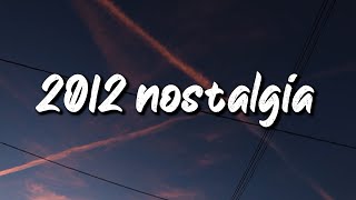 2012 nostalgia mix ~throwback playlist