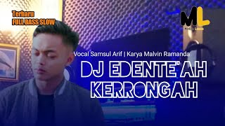 Download lagu DJ EDENTE'AH KERONGAH (Samsul Arif | Karya Malvin Ramanda) Ma'ruf Audio mp3