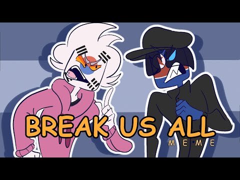 BREAK US ALL II MEME (Countryhumans)