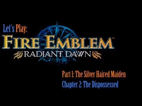LP; Fire Emblem: Radiant Dawn (P1: Silver Haired Maiden; C2: The Dispossessed)