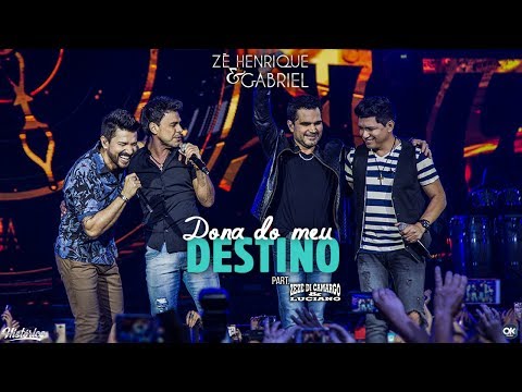 Zé Henrique & Gabriel (Part. Zezé Di Camargo & Luciano) - Dona Do Meu Destino - DVD Histórico