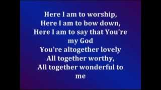 Here I Am To Worship (With Lyrics)