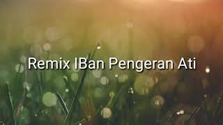 Download lagu #Remix #IBan #Pengeran #Ati mp3