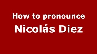 How to pronounce Nicolás Diez