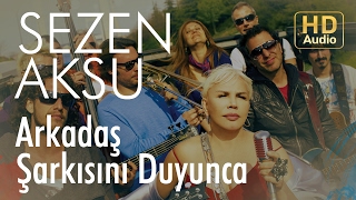Sezen Aksu - Arkadaş Şarkısını Duyunca (Official Audio)