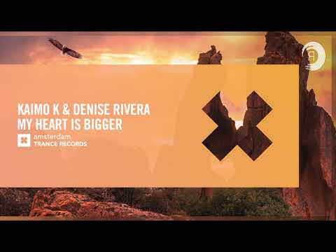VOCAL TRANCE: Kaimo K & Denise Rivera - My Heart Is Bigger [Amsterdam Trance] + LYRICS