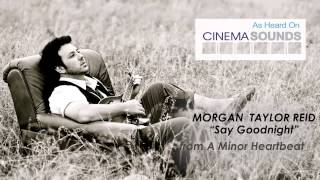 Morgan Taylor Reid - &quot;Say Goodnight&quot; in AMC, Regal &amp; CineMark Movie Theaters