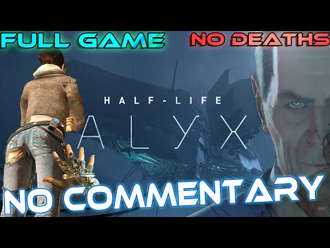 Half-Life: ALYX - Full Game Walkthrough 【Max Settings】