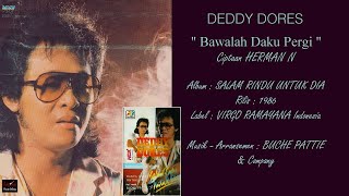 Download lagu DEDDY DORES - ' BAWALAH DAKU PERGI ' 1986 - BEST ORIGINAL AUDIO QUALITY mp3