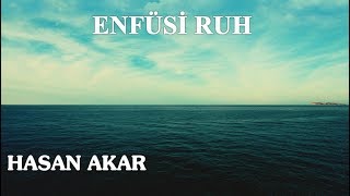 Hasan Akar - Enfüsi Ruh
