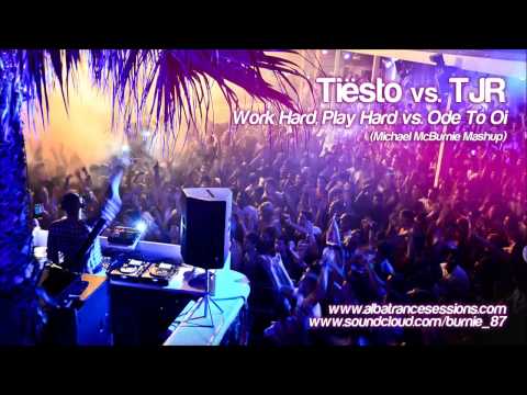 Tiësto vs. TJR - Work Hard, Play Hard vs. Ode To Oi (Michael McBurnie Mashup)