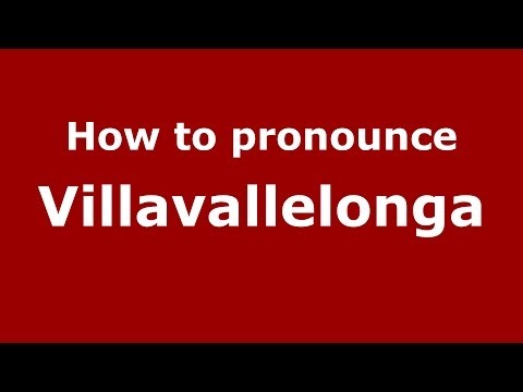How to pronounce Villavallelonga (Italian/Italy) - PronounceNames.com