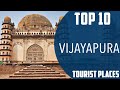 Top 10 Best Tourist Places to Visit in Vijayapura | India - English