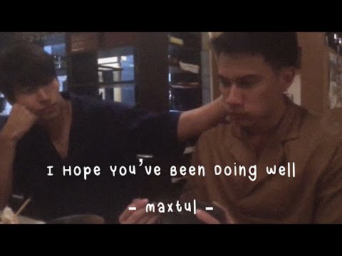 (OPV) I Hope You’ve Been Doing Well - #MaxTul