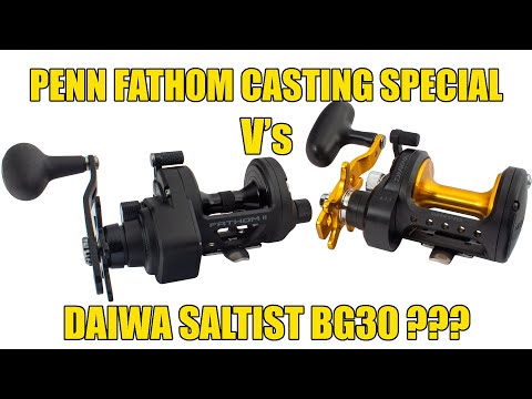 Penn Fathom Casting Special Vs Daiwa Saltist BG30