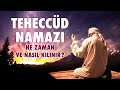 Teheccüd namazı ne zaman ve nasıl kılınır, nasıl niyet edilir? - Sorularla İslamiyet
