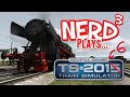 Nerd³ Plays... Train Simulator 2016