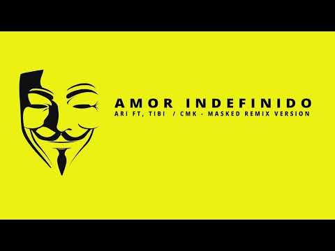 Amor Indefinido - Ari Ft. Tibi - CMK - Masked Remix Version
