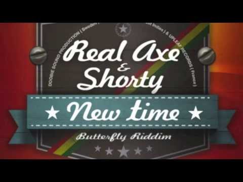 NEW TIME By REAL AXE and SHORTY ( official butterfly riddim 2013)