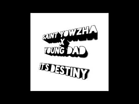Saint Yowzha X Young Dad - It's Destiny (2015)