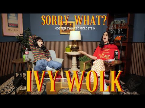 Sorry, What? with Jared Goldstein & Ivy Wolk